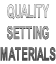 QUALITY  SETTING  MATERIALS